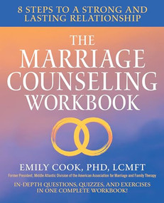 The Marriage Counseling Workbook (8 Steps to a Strong and Lasting Relationship) by Emily Cook PhD, LCMFT, 9781623159870