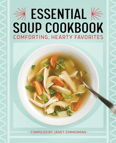 Essential Soup Cookbook (Comforting, Hearty Favorites) by Janet Zimmerman, 9781638073017