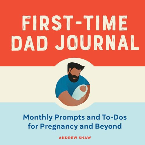 First-Time Dad Journal (Monthly Prompts and To-Dos For Pregnancy And Beyond) by Andrew Shaw, 9781638073369