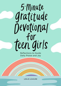 5-Minute Gratitude Devotional for Teen Girls (Reflections to Guide Daily Praise and Joy) by Leslie Leasure, 9781638078012