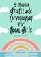 5-Minute Gratitude Devotional for Teen Girls (Reflections to Guide Daily Praise and Joy) by Leslie Leasure, 9781638078012