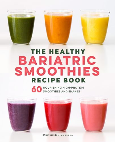 The Healthy Bariatric Smoothies Recipe Book (60 Nourishing High-Protein Smoothies and Shakes) by Staci Gulbin MS MEd RD, 9781638787075