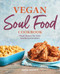 Vegan Soul Food Cookbook (Plant-Based, No-Fuss Southern Favorites) by Nadira Jenkins-El, 9781638788119