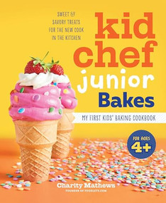 Kid Chef Junior Bakes (My First Kids Baking Cookbook) by Charity Mathews, 9781638788225