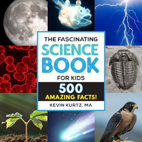 The Fascinating Science Book for Kids (500 Amazing Facts!) - 9781638788423 by Kevin Kurtz MA