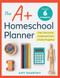 The A+ Homeschool Planner (Plan, Record, and Celebrate Each Child's Progress) by Amy Sharony, 9781641520812