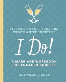 I Do! (A Marriage Workbook for Engaged Couples) by Jim Walkup LMFT, 9781641522137