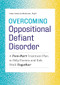Overcoming Oppositional Defiant Disorder (A Two-Part Treatment Plan to Help Parents and Kids Work Together) by Gina Atencio-MacLean PsyD, 9781641522373