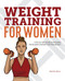 Weight Training for Women (Exercises and Workout Programs for Building Strength with Free Weights) by Brittany Noelle, 9781641527385