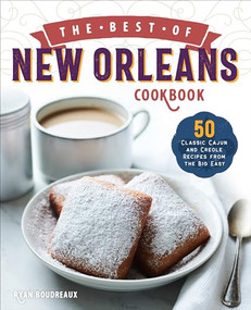 The Best of New Orleans Cookbook (50 Classic Cajun and Creole Recipes from the Big Easy) by Ryan Boudreaux, 9781646114337