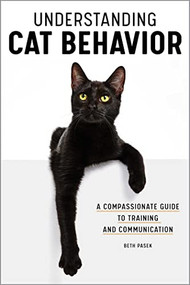 Understanding Cat Behavior (A Compassionate Guide to Training and Communication) by Beth Pasek, 9781647396145