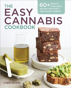 The Easy Cannabis Cookbook (60+ Medical Marijuana Recipes for Sweet and Savory Edibles) by Cheri Sicard, 9781939754325