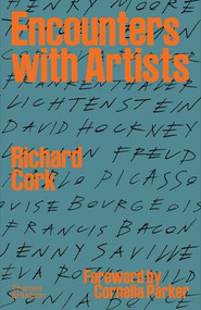 Encounters with Artists by Richard Cork, Cornelia Parker, 9780500025109