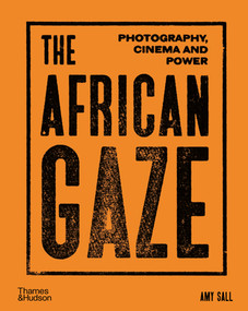 The African Gaze (Photography, Cinema and Power) by Amy Sall, Mamadou Diouf, Yasmina Price, Zoé Samudzi, 9780500025390