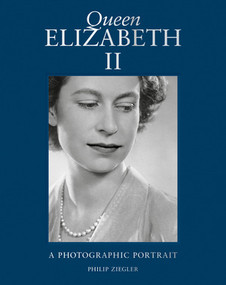 Queen Elizabeth II (A Photographic Portrait) by Phillip Ziegler, Emma Blau, 9780500026359
