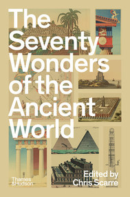 The Seventy Wonders of the Ancient World (The Great Monuments and How They Were Built) by Chris Scarre, 9780500297070
