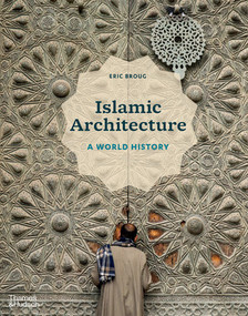 Islamic Architecture (A World History) by Eric Broug, 9780500343784