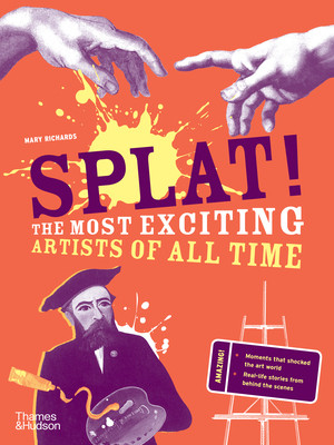 Splat! (The Most Exciting Artists of All Time) - 9780500660256 by Mary Richards, 9780500660256