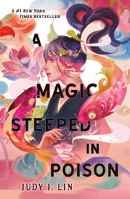 A Magic Steeped in Poison - 9781250866578 by Judy I. Lin, 9781250866578