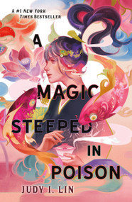 A Magic Steeped in Poison - 9781250866578 by Judy I. Lin
