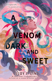 A Venom Dark and Sweet - 9781250878922 by Judy I. Lin