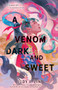 A Venom Dark and Sweet - 9781250878922 by Judy I. Lin