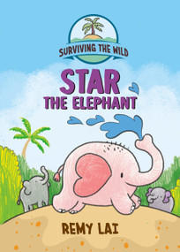Surviving the Wild: Star the Elephant - 9781250799159 by Remy Lai