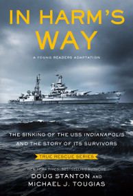 In Harm's Way (Young Readers Edition) (The Sinking of the USS Indianapolis and the Story of Its Survivors) - 9781250909343 by Michael J. Tougias, Doug Stanton, 9781250909343