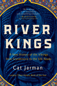 River Kings (A New History of the Vikings from Scandinavia to the Silk Roads) by Cat Jarman, 9781639365425