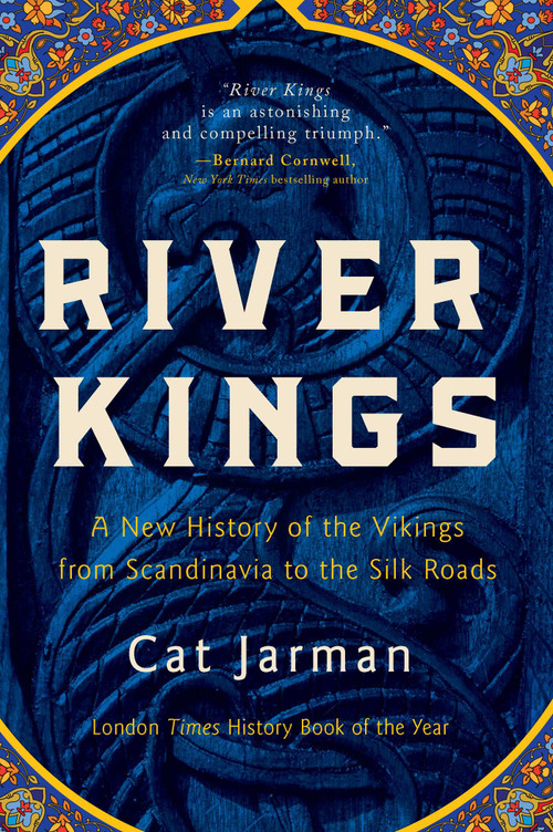 River Kings (A New History of the Vikings from Scandinavia to the Silk Roads) by Cat Jarman, 9781639365425
