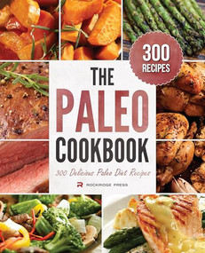 The Paleo Cookbook (300 Delicious Paleo Diet Recipes) by Rockridge Press, 9781623151553