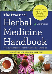 The Practical Herbal Medicine Handbook (Your Quick Reference Guide to Healing Herbs & Remedies) by Althea Press, 9781623153717