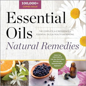 Essential Oils Natural Remedies (The Complete A-Z Reference of Essential Oils for Health and Healing) by Althea Press, 9781623154240