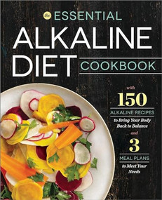 The Essential Alkaline Diet Cookbook (150 Alkaline Recipes to Bring Your Body Back to Balance) by Rockridge Press, 9781623155230
