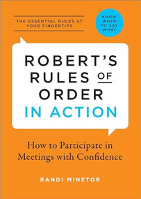 Robert's Rules of Order in Action (How to Participate in Meetings with Confidence) by Randi Minetor, 9781623156213