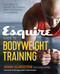The Esquire Guide to Bodyweight Training (Calisthenics to Look and Feel Your Best from the Boardroom to the Bedroom) by Adam Schersten, Chris Klimek, 9781623157029
