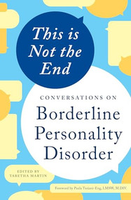 This is Not the End (Conversations on Borderline Personality Disorder) by Tabetha Martin, Paula Tusiani-Eng LMSW, M.DIV., 9781623157067