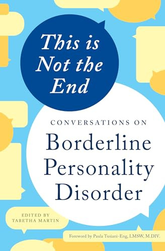 This is Not the End (Conversations on Borderline Personality Disorder) by Tabetha Martin, Paula Tusiani-Eng LMSW, M.DIV., 9781623157067