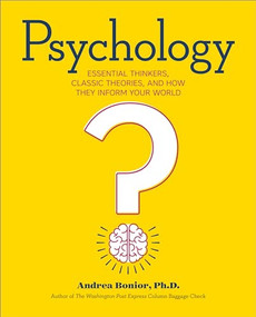 Psychology (Essential Thinkers, Classic Theories, and How They Inform Your World) by Andrea Bonior PhD, 9781623157081
