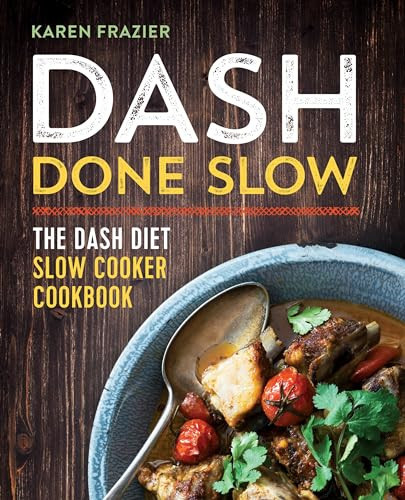 DASH Done Slow (The DASH Diet Slow Cooker Cookbook) by Karen Frazier, 9781623157265