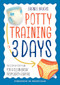 Potty Training in 3 Days (The Step-by-Step Plan for a Clean Break from Dirty Diapers) by Brandi Brucks, Dr. Fredric Daum, 9781623157906