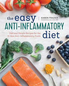 The Easy Anti Inflammatory Diet (Fast and Simple Recipes for the 15 Best Anti-Inflammatory Foods) by Karen Frazier, 9781623159382