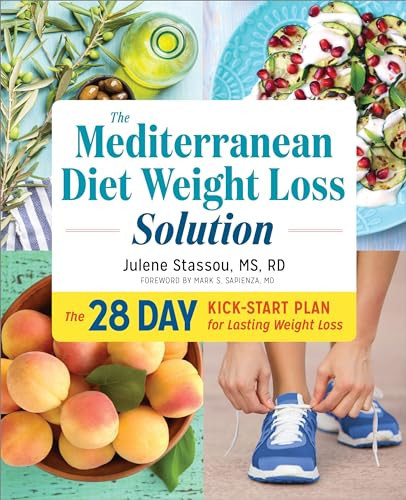 The Mediterranean Diet Weight Loss Solution (The 28-Day Kickstart Plan for Lasting Weight Loss) by Julene Stassou MS, RD, Mark Sapienza MD, 9781623159405