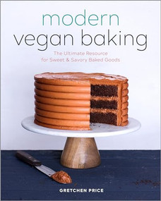 Modern Vegan Baking (The Ultimate Resource for Sweet and Savory Baked Goods) by Gretchen Price, 9781623159610