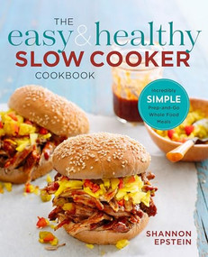 The Easy & Healthy Slow Cooker Cookbook (Incredibly Simple Prep-and-Go Whole Food Meals) by Shannon Epstein, 9781623159672