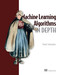 Machine Learning Algorithms in Depth by Vadim Smolyakov, 9781633439214