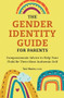 The Gender Identity Guide for Parents (Compassionate Advice to Help Your Child Be Their Most Authentic Self) by Tavi Hawn LCSW, 9781638070023
