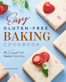 Easy Gluten-Free Baking Cookbook (65 Sweet and Savory Favorites) by Jessica Kirk, 9781638070078
