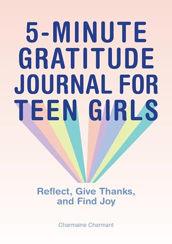 5-Minute Gratitude Journal for Teen Girls (Reflect, Give Thanks, and Find Joy) by Charmaine Charmant, 9781638070108