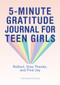5-Minute Gratitude Journal for Teen Girls (Reflect, Give Thanks, and Find Joy) by Charmaine Charmant, 9781638070108